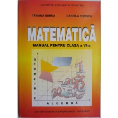 Matematica. Manual pentru clasa a VI-a &ndash; Tatiana Udrean Daniela Nitescu