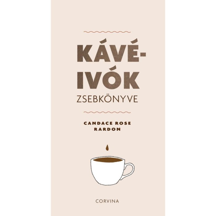 K&aacute;v&eacute;iv&oacute;k zsebk&ouml;nyve - Candace Rose Rardon