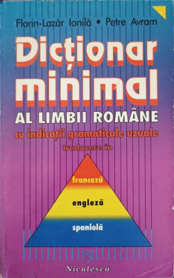 DICTIONAR MINIMAL AL LIMBII ROMANE FRANCEZA ENGLEZA SPANIOLA-FLORIN LAZAR IONILA, PETRE AVRAM foto