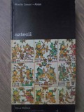 Aztecii - Mireille Simoni-Abbat, Meridiane 1979, Biblioteca de Arta, Album Arta, Limba Romana, Paperback