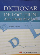 DICTIONAR DE LOCUTIUNI ALE LIMBII ROMANE-GABRIELA DUDA foto