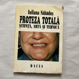 Iuliana Sabadus - Proteza totala - Stiinta, arta si tehnica