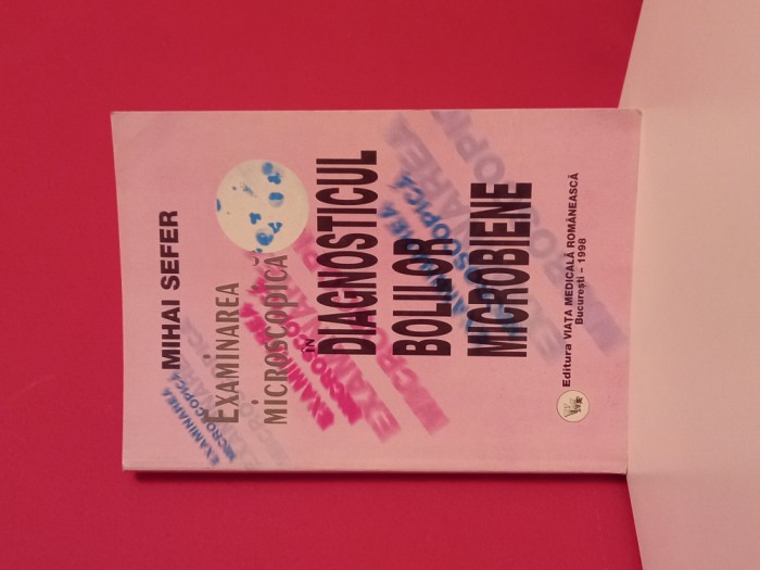 Examinarea microscopica &icirc;n diagnosticul bolilor microbiene - Mihai Sefer