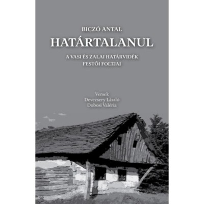 Hat&amp;aacute;rtalanul - A vasi &amp;eacute;s zalai hat&amp;aacute;rvid&amp;eacute;k festői foltjai - Devecsery L&amp;aacute;szl&amp;oacute; foto