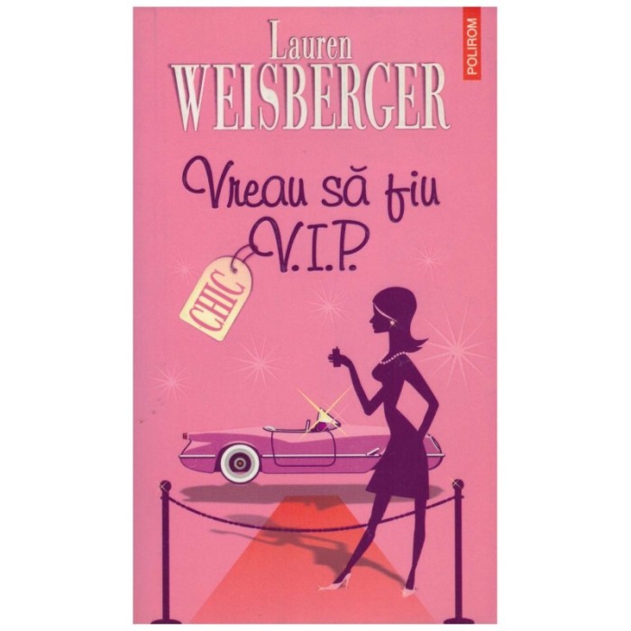 Lauren Weisberger - Vreau sa fiu V.I.P. - 129007