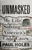 Unmasked: My Life Solving America&#039;s Cold Cases