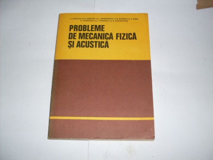 Probleme De Mecanica Fizica Si Acustica - A. Hristev C. Plavitu Si Colab. , 20910