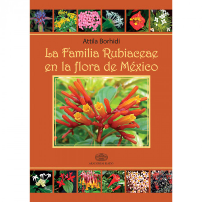 La Familia Rubiaceae en la Flora de M&eacute;xico - Dr. Borhidi Attila