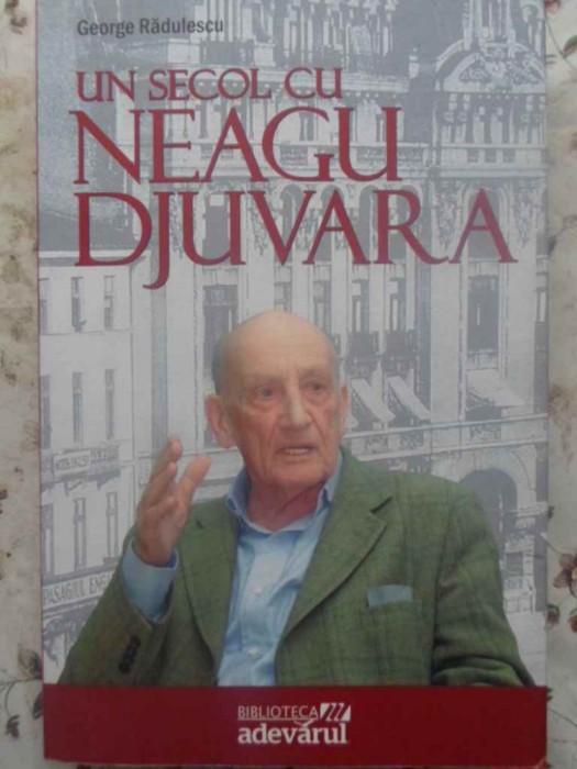 UN SECOL CU NEAGU DJUVARA-GEORGE RADULESCU-228178