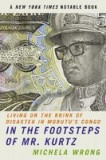 In the Footsteps of Mr. Kurtz: Living on the Brink of Disaster in Mobutu&#039;s Congo