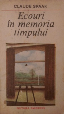 Ecouri in memoria timpului Claude Spaak 1987 foto
