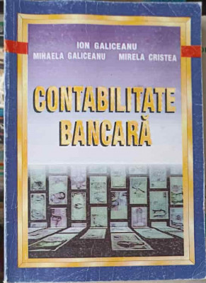 CONTABILITATE BANCARA-ION GALICEANU, MIHAELA GALICEANU, MIRELA CRISTEA foto