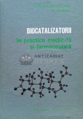 Biocatalizatorii in practica medicala si farmaceutica - 1980 - Matilda Rosetti Coltoiu (T76)