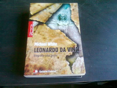 LEONARDO DA VINCI - BIOGRAFIA UNUI GENIU - Michael White foto