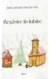 Regasire in iubire - Maria Loredana Toroczkai