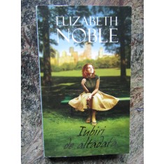 ELIZABETH NOBLE - IUBIRI DE ALTADATA