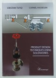 PRODUCT DESIGN TECHNIQUES USING SOLIDWORKS by CRISTIAN TUFISI and CORNEL HATIEGAN , 2023