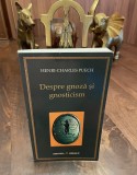 Henri-Charles Puech - Despre GNOZA si GNOSTICISM (2007 - Ca noua!)