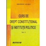 Curs de Drept Constitutional si Institutii Politice, Volumul al II-lea