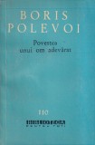 Carte Boris Polevoi - Povestea unui om adevarat, Editura Pentru Literatura, 1962, 412 pagini, brosata, romana, 10x18 cm
