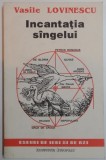 Incantatia Sangelui - Vasile Lovinescu, Iasi 1993, Spiritualitate si Ezoterism, 232 pagini