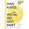 We Do Not Part - Han Kang
