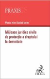 Mijloace juridice civile de protectie a dreptului la demnitate - Maria Irina Budica-Iacob