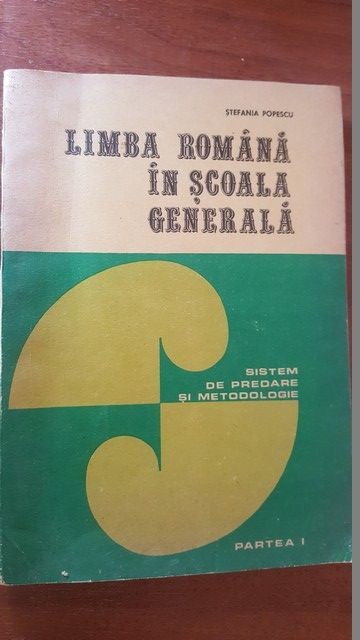 Limba romana in scoala generala. Partea I- Stefania Popescu