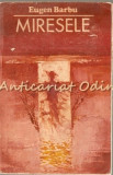 Miresele. Nuvele - Eugen Barbu, Minerva 1975, 487 pagini, roman