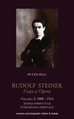 Rudolf Steiner - Viata si opera (vol. 3): 1900-1914 - Univers Enciclopedic Gold