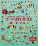 Marea carte ilustrata. In vremurile de demult (Usborne) - Usborne Books