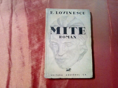 MITE - roman - E. Lovinescu - Editura Adevarul, F.An, 302 p. foto
