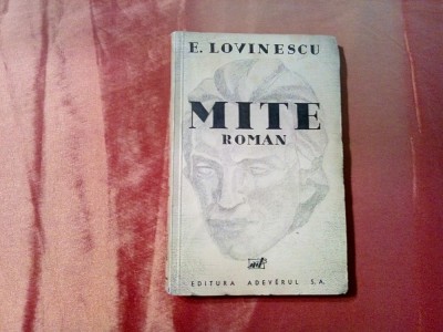 MITE - roman - E. Lovinescu - Editura Adevarul, F.An, 302 p. foto