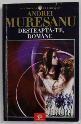 DESTEAPTA-TE ROMANE de ANDREI MURESEANU , 2003 , PREZINTA INSEMNARI foto