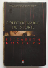 Elizabeth Kostova - Colectionarul De Istorie (Ed. RAO, format mare, cartonata) foto