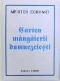 Meister Eckhart Cartea Mangaierii Dumnezeiesti Ed. Eidos 1995