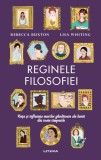 Cumpara ieftin Reginele filosofiei. Viata si influenta marilor ganditoare ale lumii din toate timpurile