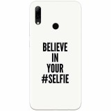 Husa silicon pentru Huawei P Smart 2019, Believe In Yourlfie
