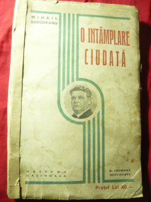 M. Sadoveanu - O intamplare ciudata -Prima Editie 1929 - Nationala Ciornei ,256p foto