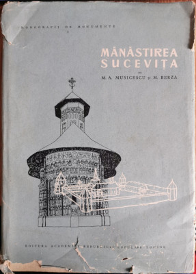 Manastirea Sucevita. Monografii de monumente - M. A. Musicescu, M. Berza foto