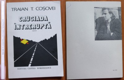 Traian Cosovei , Cruciada intrerupta , 1982 , editia 1 cu autograf consistent foto