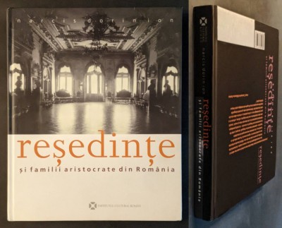 RESEDINTE, FAMILII ARISTOCRATE din ROMANIA Narcis Dorin Ion 330pg Album bogat ilustrat Palate Vile Castele Conace Boieresti Cule Nobili Romani Istorie foto