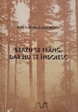 Brazii se frang, dar nu se indoiesc, vol. I. Din rezistenta anticomunista in Muntii Fagaras - Ion Gavrila-Ogoranu (cu dedicatie)