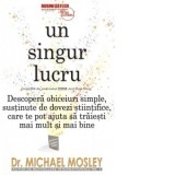 Un singur lucru. Descopera obiceiuri simple, sustinute de dovezi stiintifice, care te pot ajuta sa traiesti mai mult si mai bine