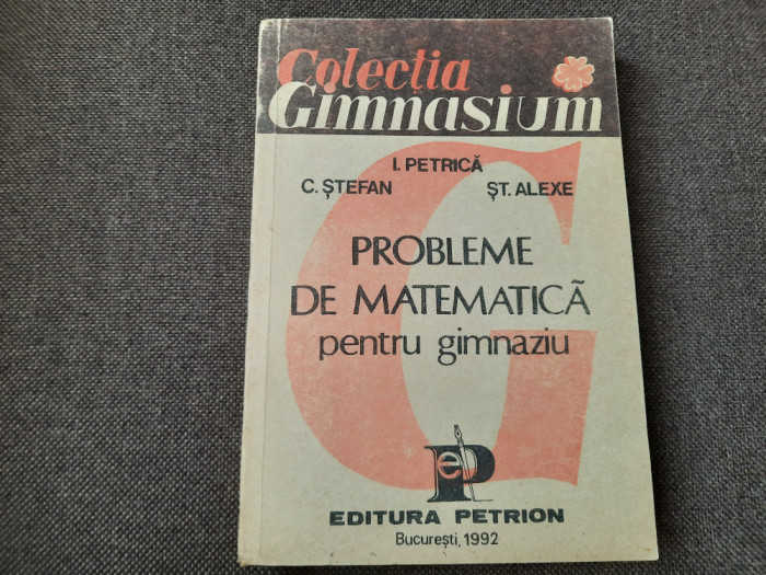 PROBLEME DE MATEMATICA PENTRU GIMNAZIU I PETRICA,C STEFAN-RF22/4