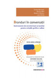 Branduri &icirc;n conversaţii - Paperback brosat - Corina Buzoianu, Ligia Stroe, Monica B&icirc;ră, Roberta Răducu - Comunicare.ro