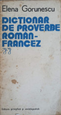 DICTIONAR DE PROVERBE ROMAN-FRANCEZ-ELENA GORUNESCU foto