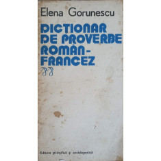 DICTIONAR DE PROVERBE ROMAN-FRANCEZ-ELENA GORUNESCU