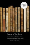Prince of the Press | Joshua Teplitsky, Yale University Press