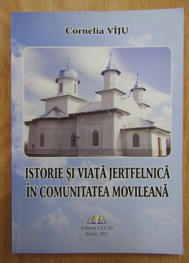 Cornelia Viju - Istorie si viata jertfelnica in comunitatea movileana